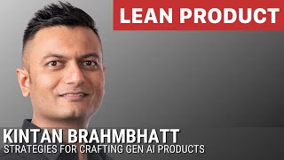 How to Craft Gen AI Products by Kintan Brahmbhatt at Lean Product Meetup