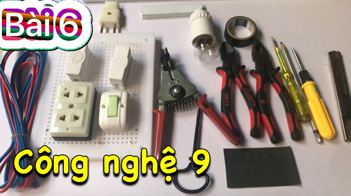 Hướng dẫn thực hành lắp mạch bảng điện lớp 9 năm 2024