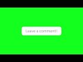 LEAVE A COMMENT FOR YOUTUBE VIDEO S YOUTUBE VIDEO GREEN SCREEN 