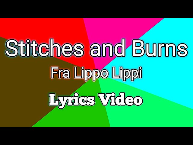 Stitches and Burns - Fra Lippo Lippi (Lyrics Video)