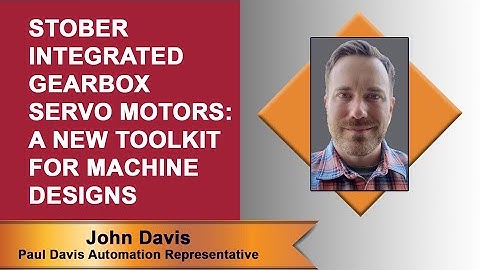 Virtual Lunch & Learn: Stober Integrated Gearbox Servo Motors - A New Toolkit for Machine Designs