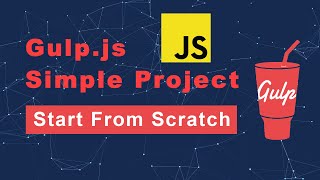 Gulp.js Simple Project Start from Scratch