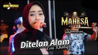 DITELAN ALAM Eva Kholiq // MAHESA MUSIC TERBARU - TPI PECAKARAN PEKALONGAN #dhehan_audio 
