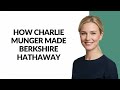 How Charlie Munger Made Berkshire Hathaway - Julia'sTutorials