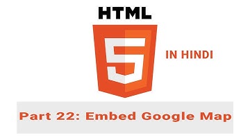HTML 5 Tutorial in HINDI [Part 22] - How to Embed Embed Google Map in HTML