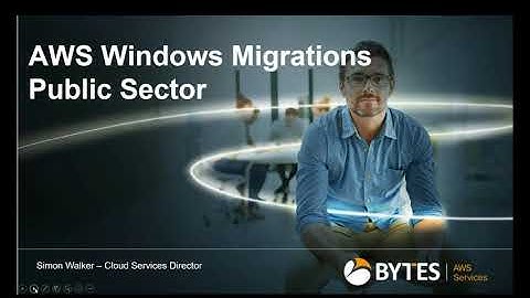 Migrating Microsoft workloads to AWS  - Public Sector
