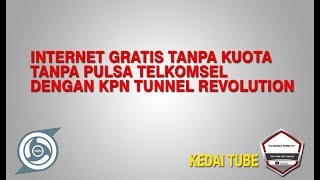 Internet Gratis Telkomsel Tanpa Kuota dan Pulsa Dengan Menggunakan KPN Tunnel Revolution | Work 100% screenshot 4