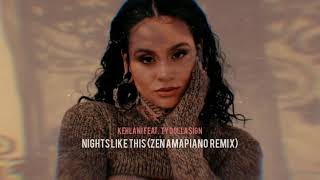 Kehlani Feat Ty Dolla ign  Nights Like This Zen Amapiano 2022 original ix