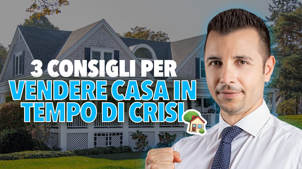 3 CONSIGLI PER VENDERE CASA IN TEMPO DI CRISI ⚠️ - YouTube
