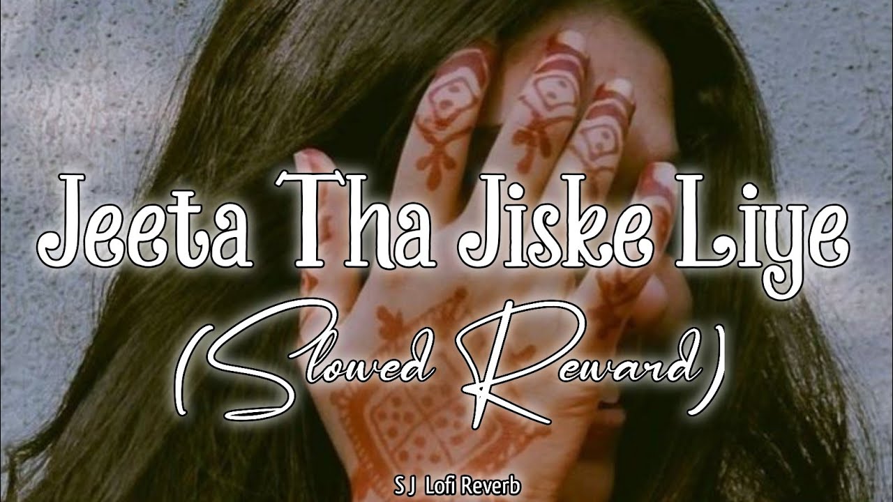 Jeeta Tha Jiske Liye_[Slowed + Reverb] Lofi Remix Song|~‎@sjlofireverb
