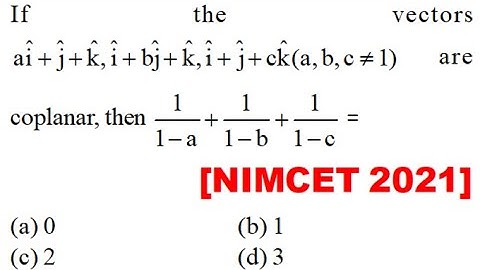 f the vectors  \[a\hat i + \hat j + \hat k,\hat i + b\hat j + \hat k,\hat i + \hat j + c\hat k(a,b,c