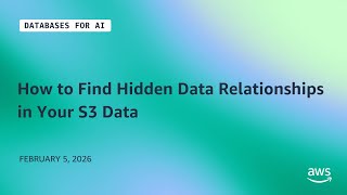 How to Find Hidden Data Relationships in Your S3 Data | Databases for AI