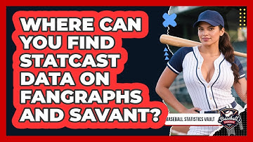 Where Can You Find Statcast Data On FanGraphs And Savant? - Baseball Statistics Vault