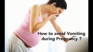 How to avoid Vomiting during Pregnancy ?