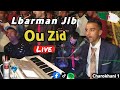 Lbarman Jib Ou Zid 9ssara Live Charokhani Samadi Kerach سيبو عبد الله