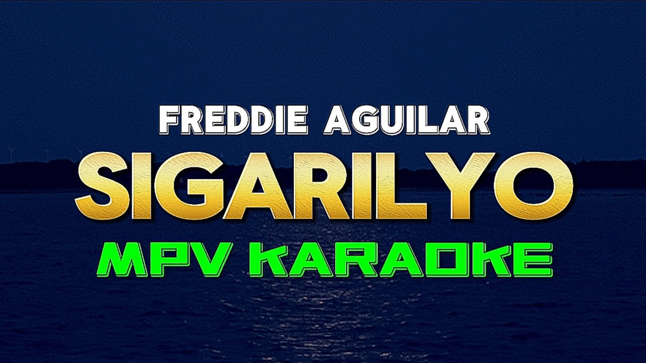Sigarilyo - Freddie Aguilar Greatest Hits Song (Karaoke Version) Sigarilyo - Freddie Aguilar Greatest Hits Song (Karaoke Version)