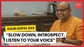 Gaur Gopal Das: We Are Catering To Daily Demands, Difficult To Find Out If Life Needs A Balance