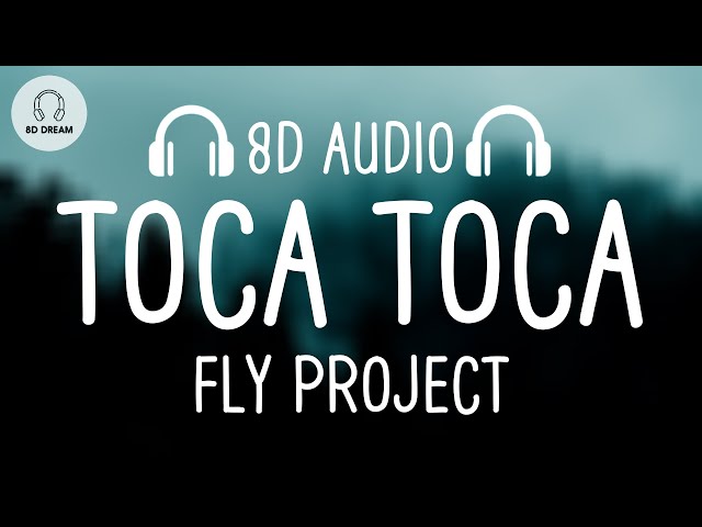 Fly Project - Toca Toca (8D AUDIO)