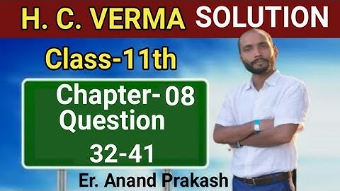 H C VERMA SOLUTION CHAPTER 8 QUESTION 32 TO 41