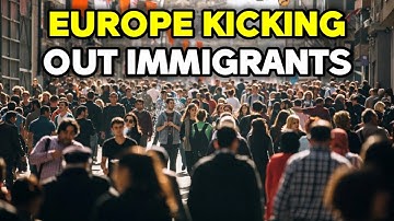 Why These 10 EUROPEAN Countries Kicking Out Immigrants In 2025
