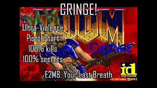 Doom: CRINGE! - E2M8: Your Last Breath (Ultra-Violence 100%)