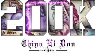 Chino El Don - 200k