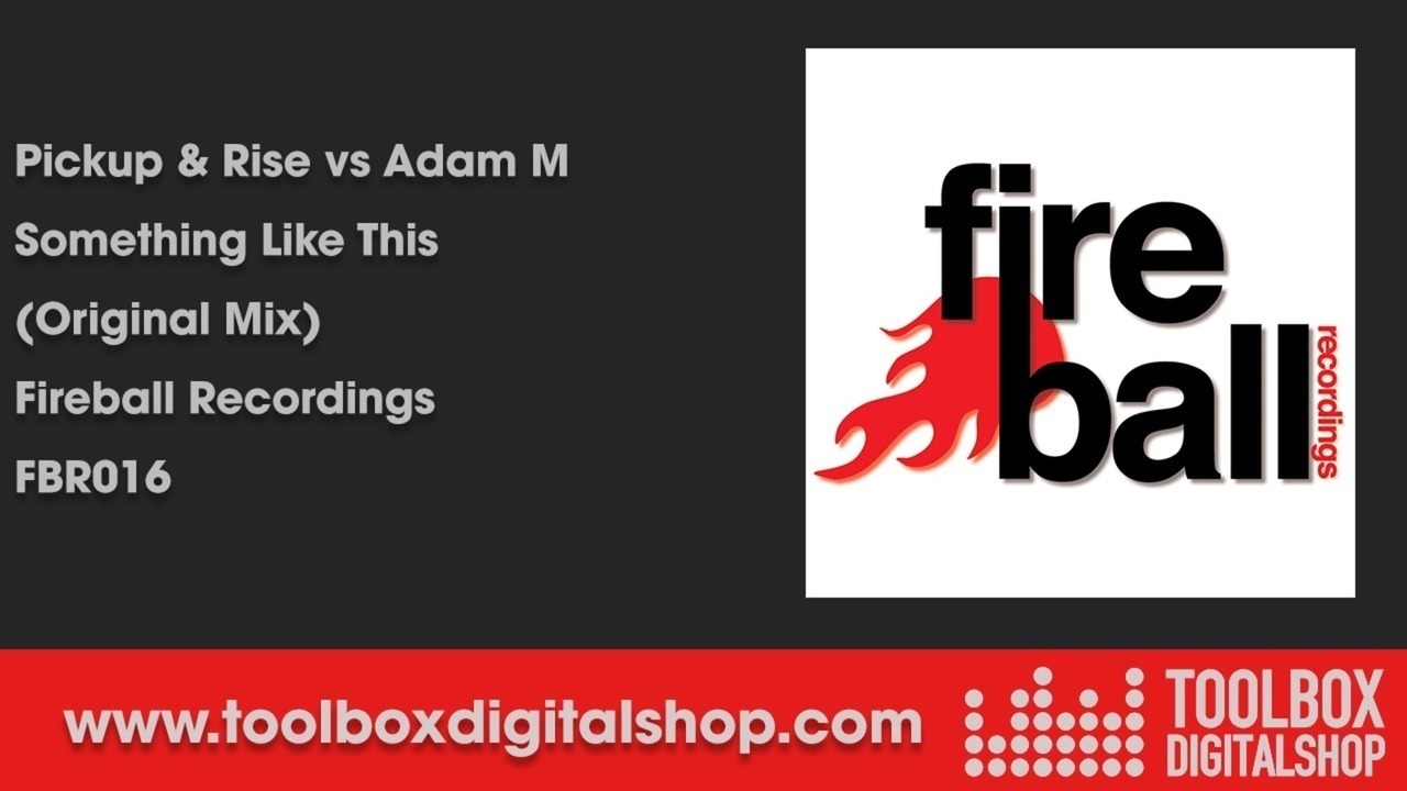 Watch Adam M vs Pickup & Rise - Something Like This (Original Mix) (Fireball Recordings) on YouTube Watch Adam M vs Pickup & Rise - Something Like This (Original Mix) (Fireball Recordings) on YouTube