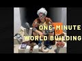 One-Minute World Building