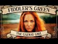 Fiddlers green  the galway girl official