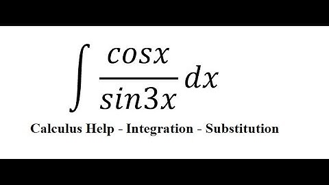 Calculus Help: Integral ∫ cosx/sin3x dx - Integration by partial fractions - Substitution