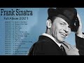 Frank Sinatra Greatest Hits Full Album 2021 || Frank Sinatra  Best Of All Time