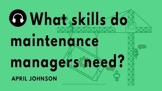 "What skills do maintenance managers need?" with April Johnson
