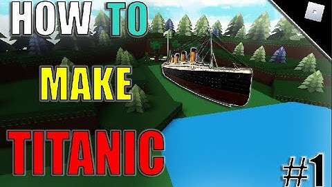 HOW TO MAKE TITANIC IN BUILD A BOAT FOR TREASURE || PART 1