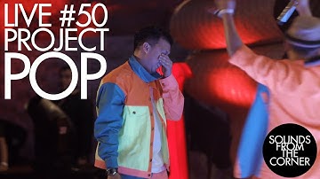 Sounds From The Corner : Live #50 Project Pop