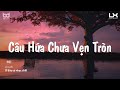 Câu Hứa Chưa Vẹn Tròn, Cưa Là Đổ, Thay Lòng | Nhạc Chill TikTok | Kho Nhạc Chill Buồn Nhất 2021