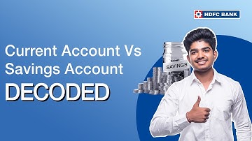 Know The Difference Between Current Account & Savings Account - Decoded | HDFC Bank