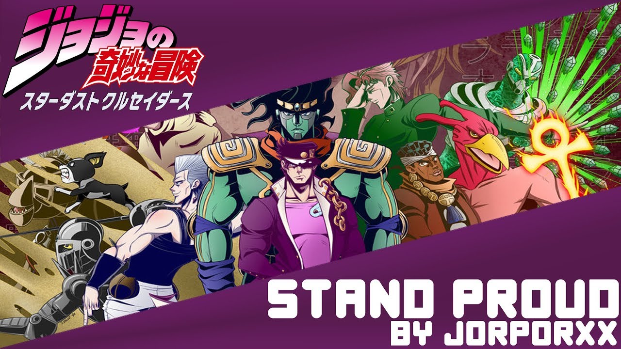 Stand Proud! - Jojo's Bizarre Adventure Part 3, OP 1: Stardust