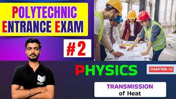 🔥 Physics~ Transmission of Heat [ Part-2 ] | Polytechnic Entrance Exam Preparation in English