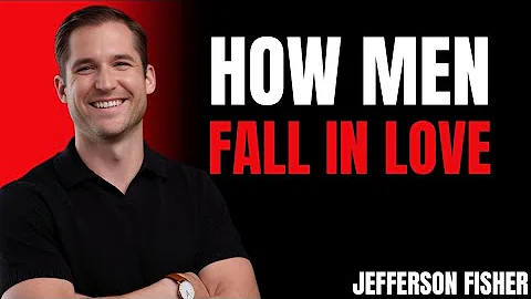 How Men Fall in LOVE - Psychology of the MALE BRAIN in Love | Jefferson Fis