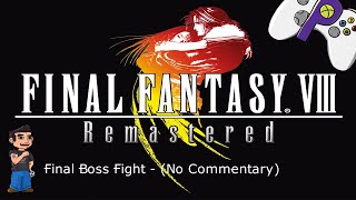 Final Fantasy VIII Remastered  Final Boss Fight! (No Commentary)