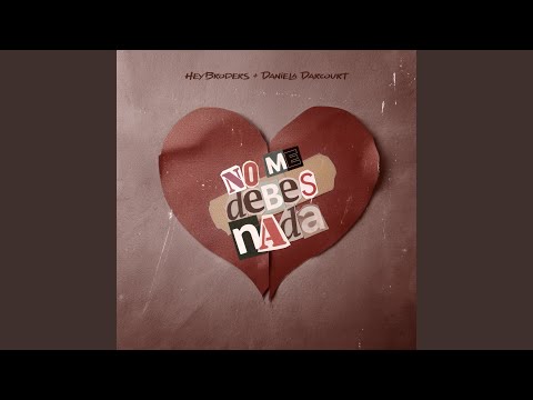 HeyBroders & Daniela Darcourt - No Me Debes Nada