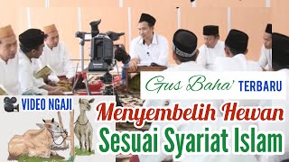 🔴 Live! Gus Baha - Logika Fiqih dalam Menyembelih Hewan Sesuai Syariat Islam