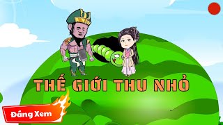 【Tập 1 - 40 】- Thế Giới Thu Nhỏ