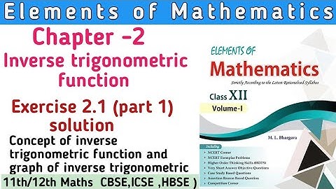 Class 12th Elements Maths Chapter 2 Inverse trigonometric function  Ex 2.1 (part 1) | Elements