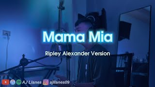 Mamma Mia - Ripley Alexander ver.(cover by AJ Llanes)