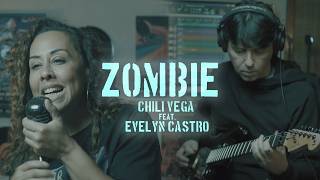 The Cranberries - ZOMBIE (Chili Vega ft. Evelyn Castro)