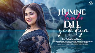 Humne Tumko Dil Ye De Diya Debolinaa Nandy Gunaah Hindi Cover Song Romantic Song