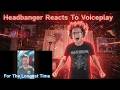 Metalhead Reacts To For The Longest Time - VoicePlay ft. Deejay Young (acapella)