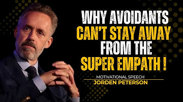 Why Avoidants Can’t Stay Away From the Super Empath (No Matter What) | Jordan Peterson