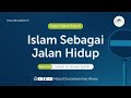 Islam sebagai jalan hidup  ustadz dr nirwan syafrin